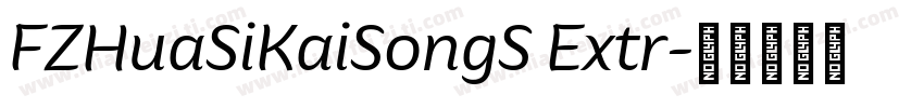 FZHuaSiKaiSongS Extr字体转换
